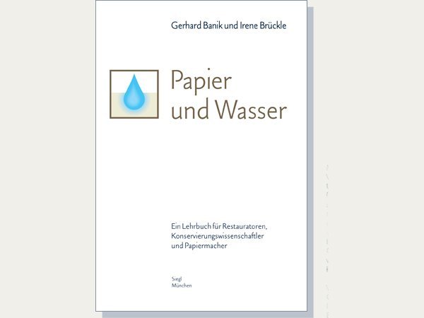 Papier und Wasser – ein Lehrbuch für Restauratoren, Konservierungswissenschaftler und Papiermacher